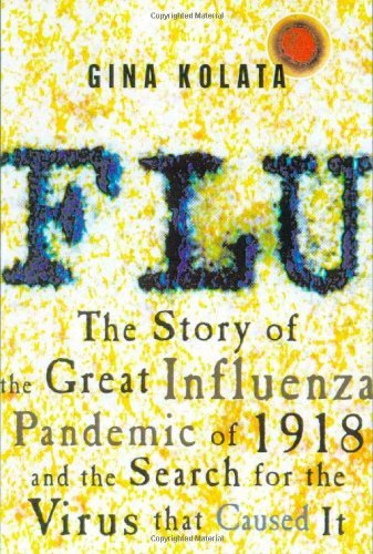 gina Kolata/Flu@The Story Of The Great Influenza Pandemic Of 1918 & The Search For The Virus That Caused It